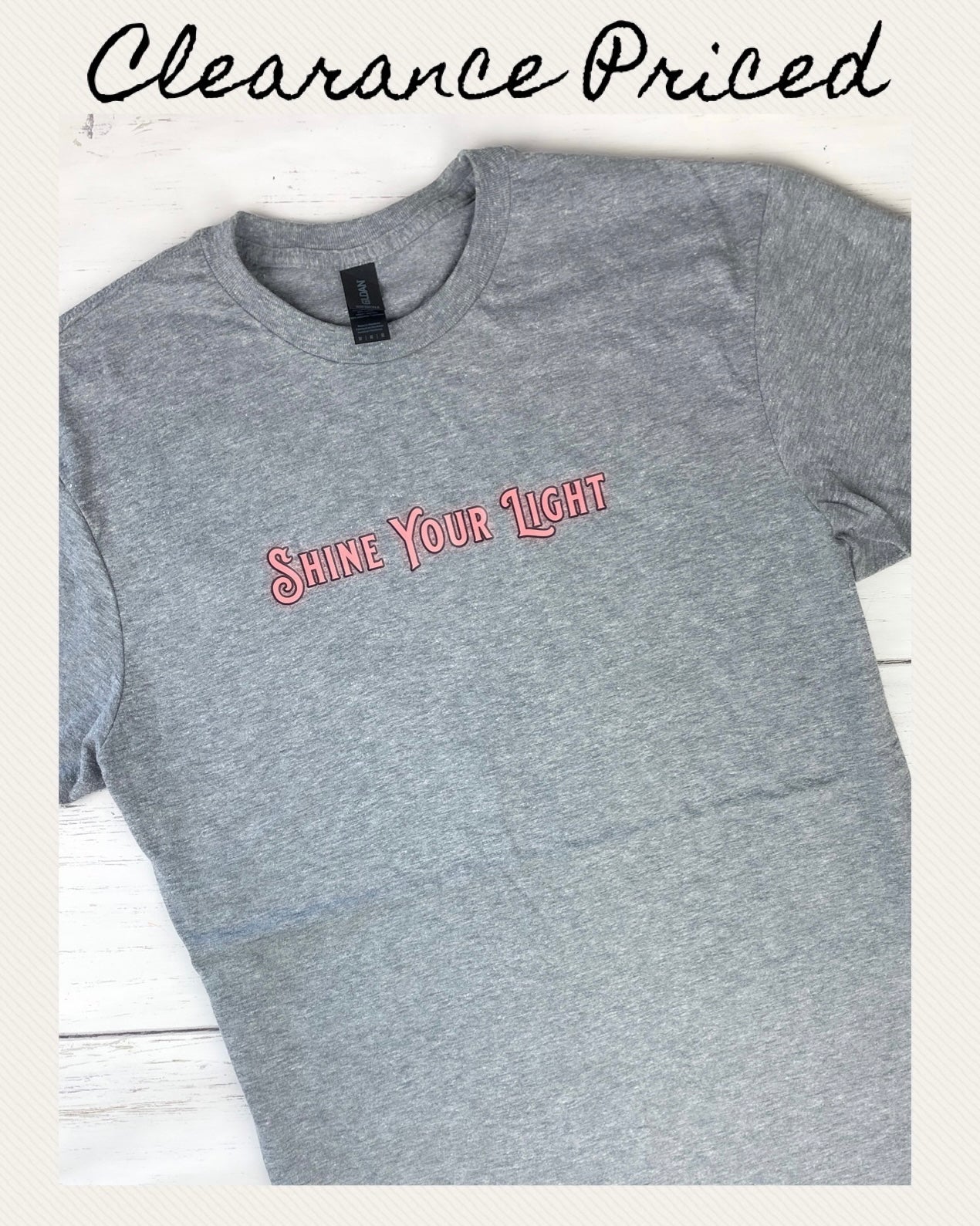 Shine Your Light CLEARANCE T-shirt