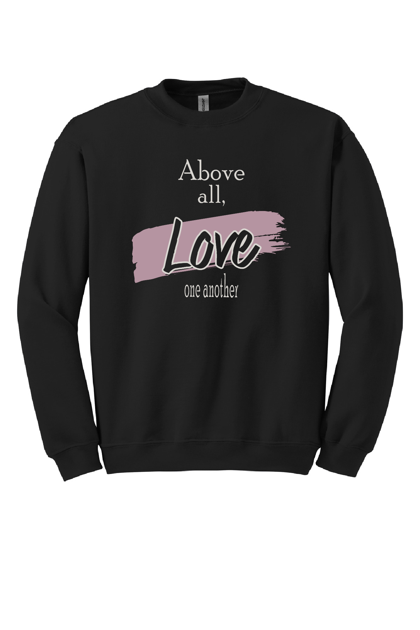Above All Love One Another T-shirt and Crewneck