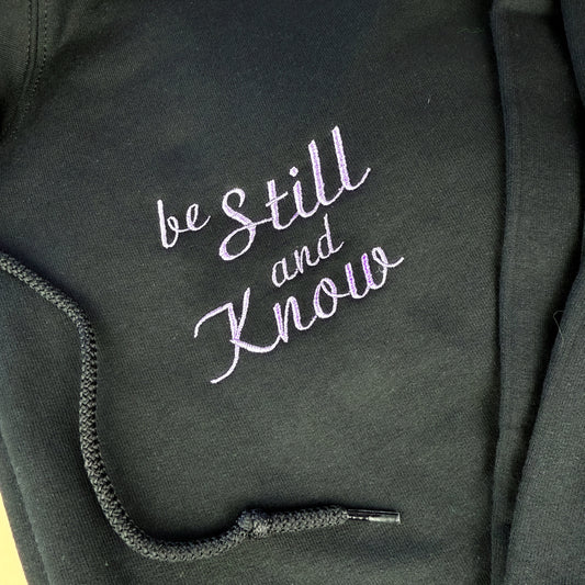 Be Still and Know Embroidered Zip Hoodie or Crewneck
