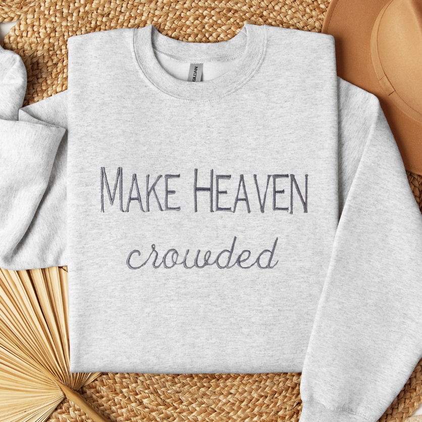 Make Heaven Crowded Sweatshirt
