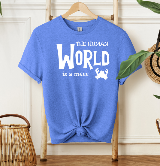 The Human World is a Mess T-shirt